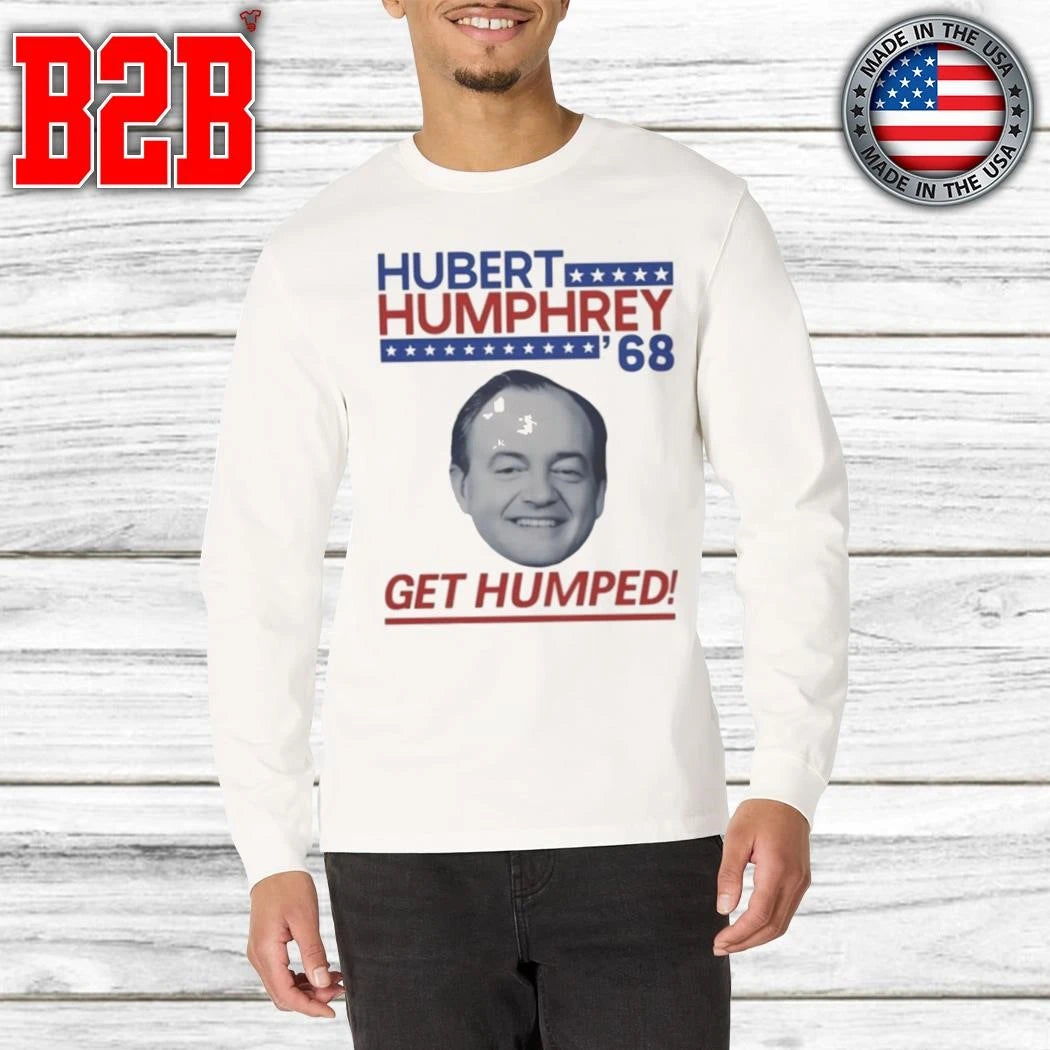 Hubert Humphrey 68 Get Humped Shirt