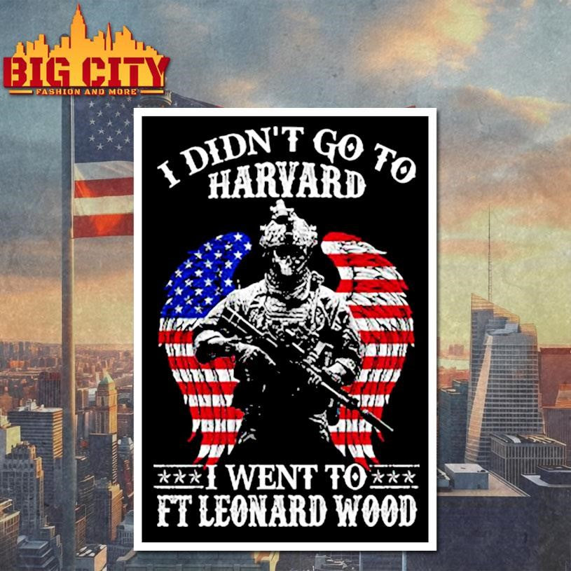 I Didn’t Go To Harvard Go FT Leonard Wood Shirt