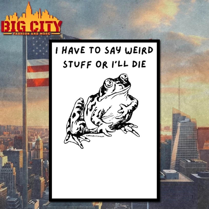 I Have To Say Weird Stuff Or I’ll Die Shirt
