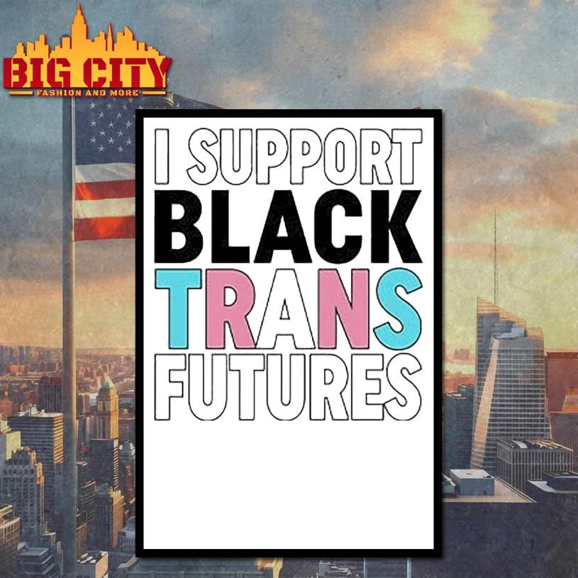 I Support Black Trans Futures Shirt