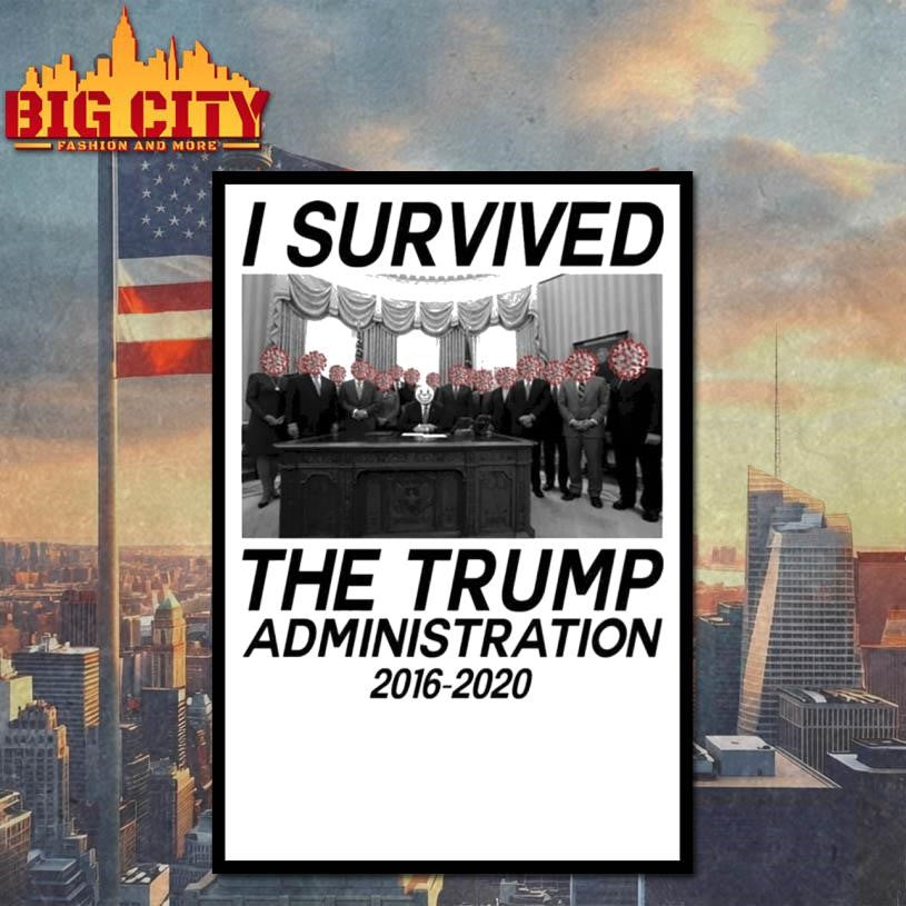 I Survived The Trump Administration 2016 2020 Shirt