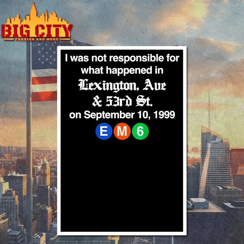 I Was Not Responsible For What Happened In Lexington Ave & 53rd St shirt