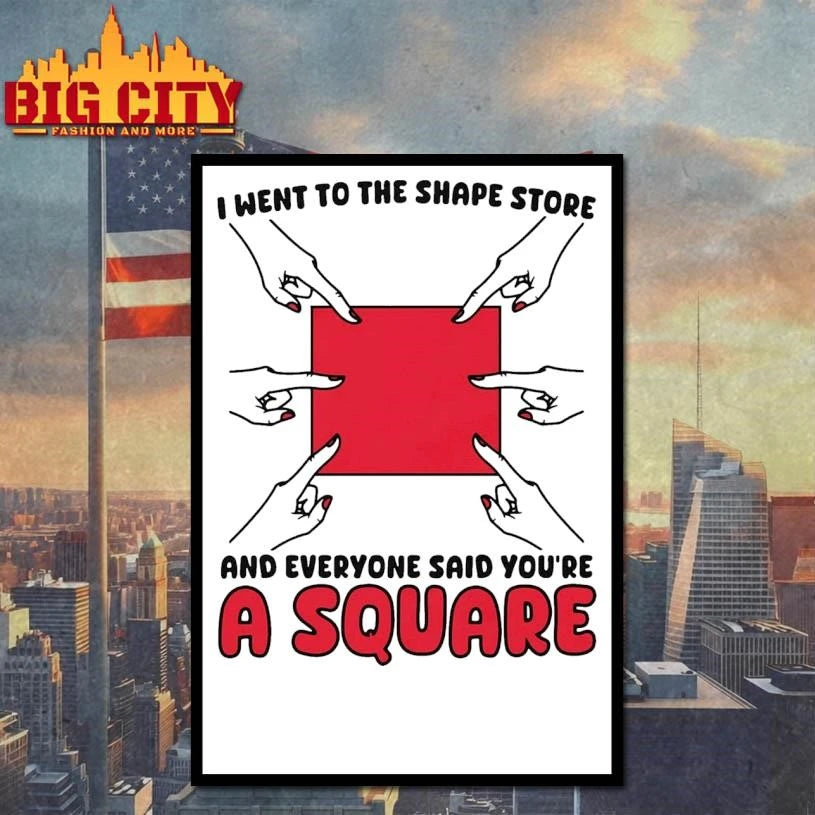 I Went To The Shape Store And Everyone Said You’re A Square Shirt