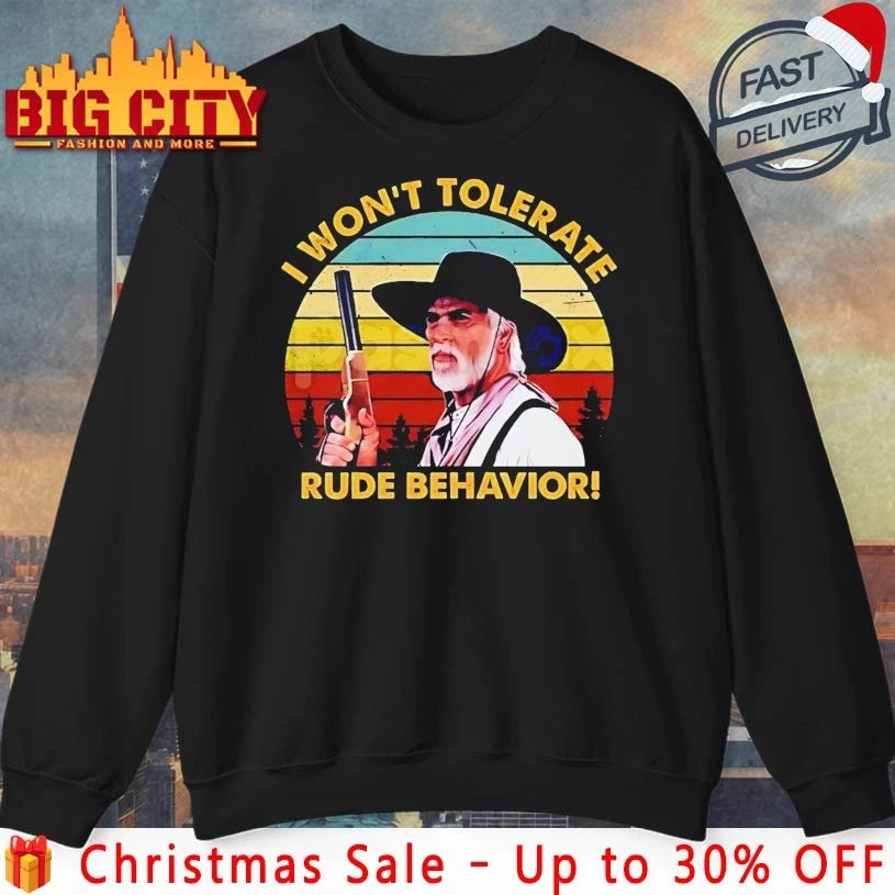 I Won’t Tolerate Rude Behavior vintage shirt