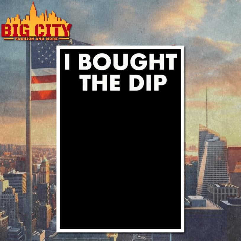 I bought the dip text shirt
