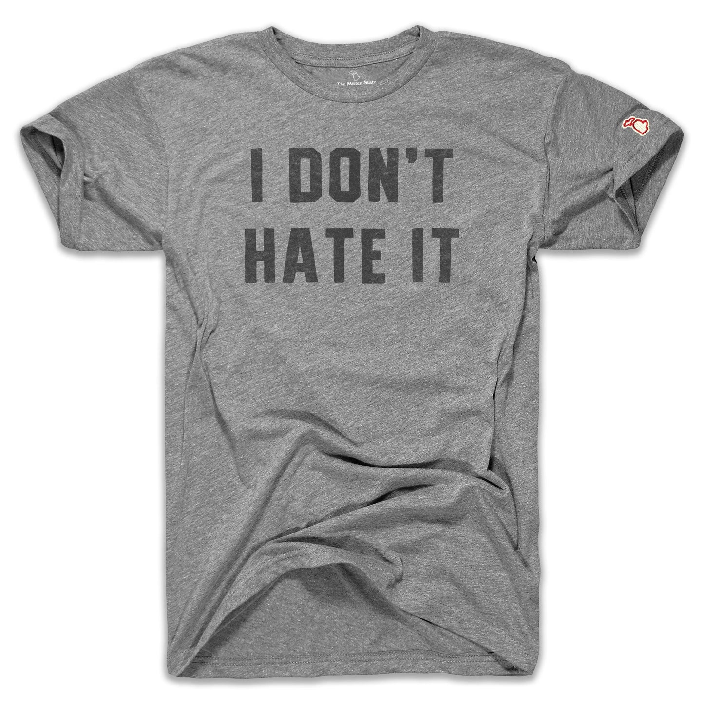 I DON'T HATE IT (UNISEX)