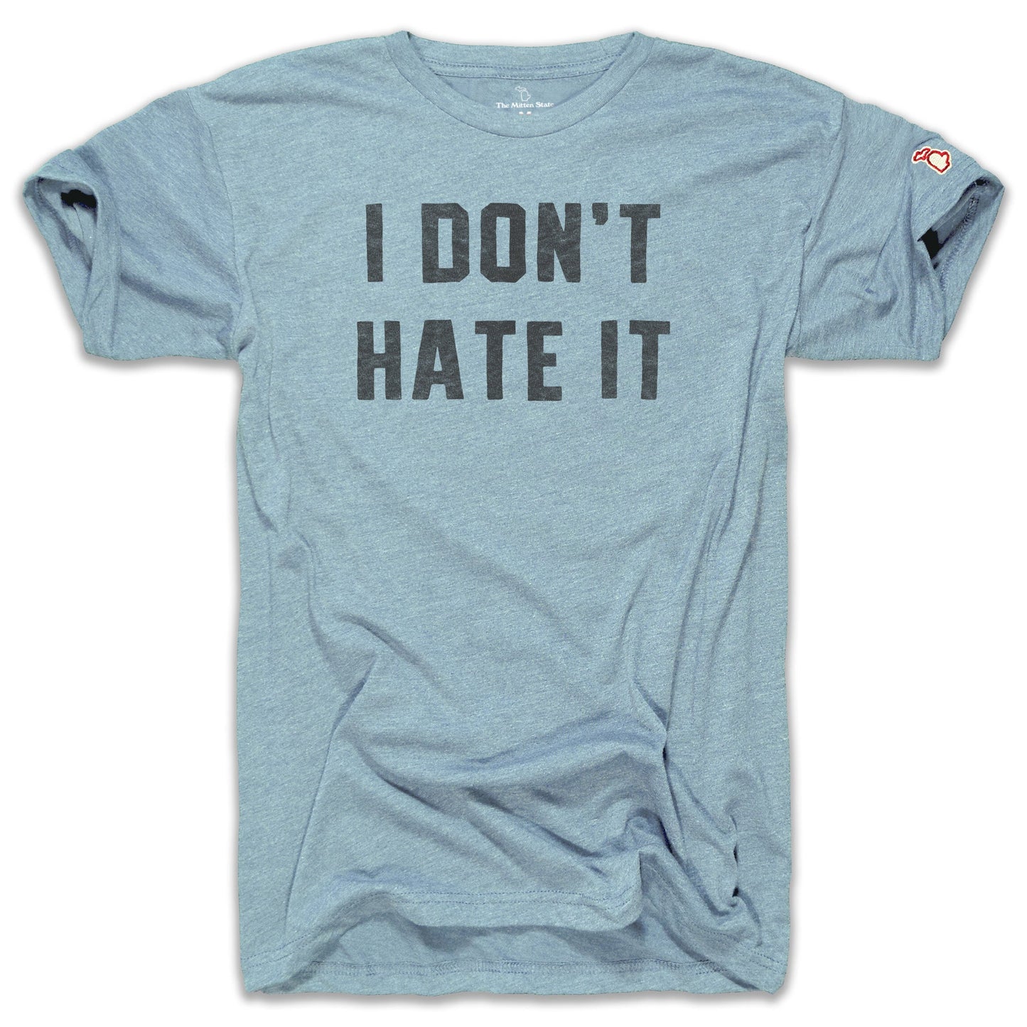 I DON'T HATE IT (UNISEX)