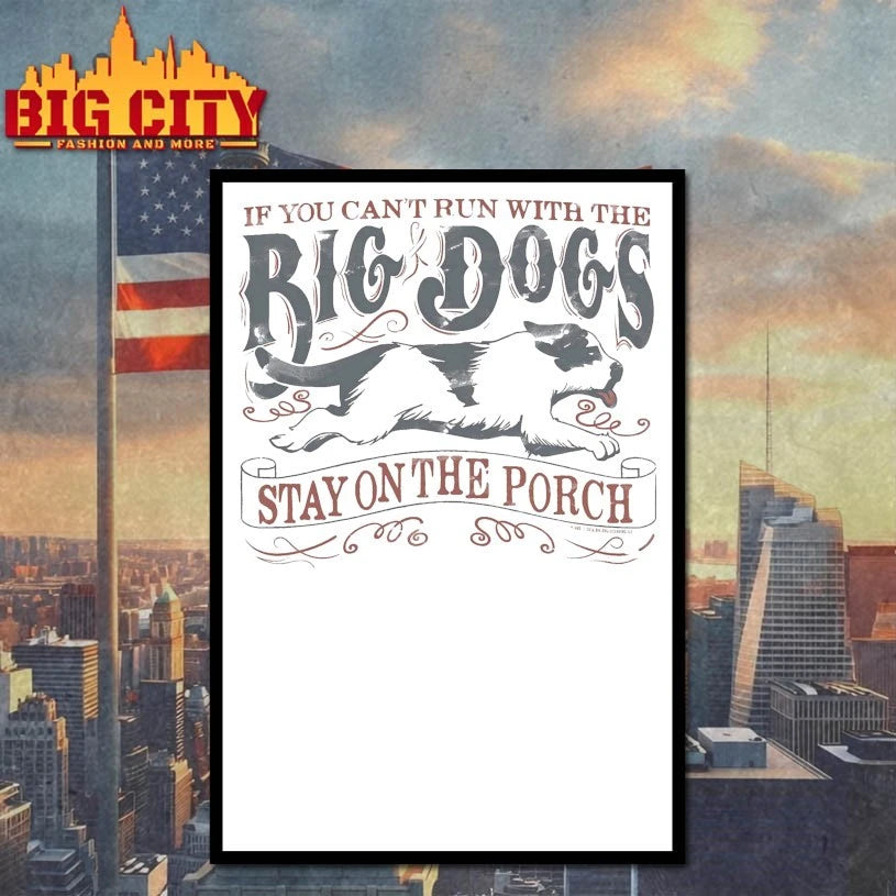 If You Can’t Run With The Big Dogs Vintage T-shirt