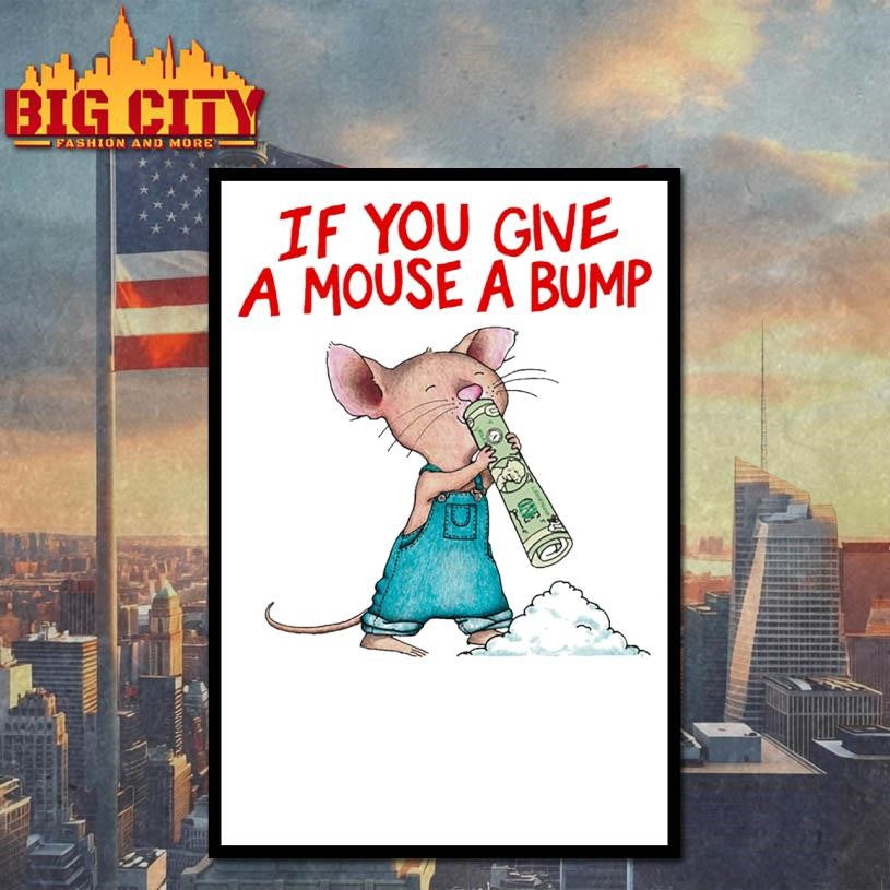 If You Give A Mouse A Bump Shirt