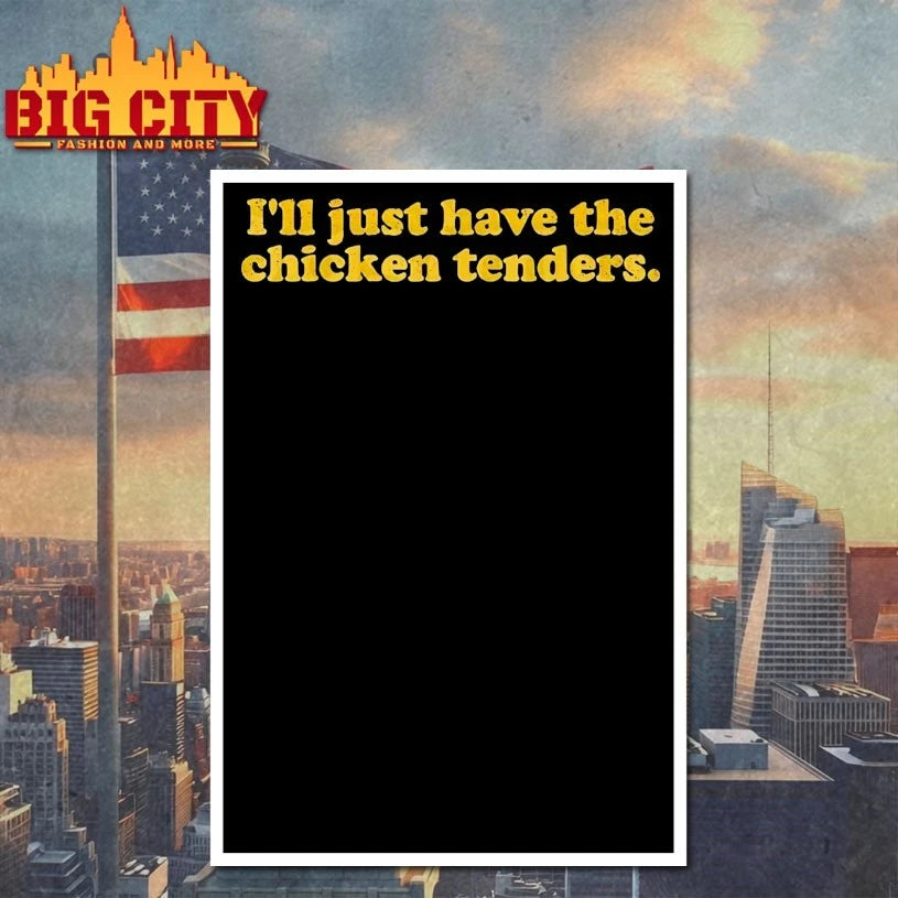 I’ll Just Have The Chicken Tenders text shirt