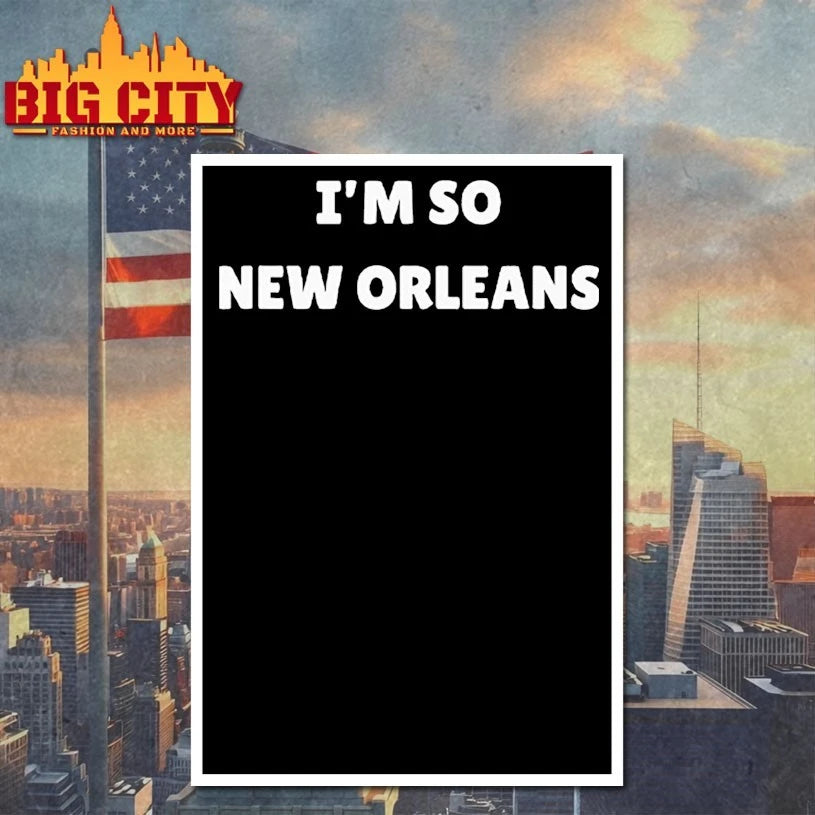 I’m So New Orleans Shirt