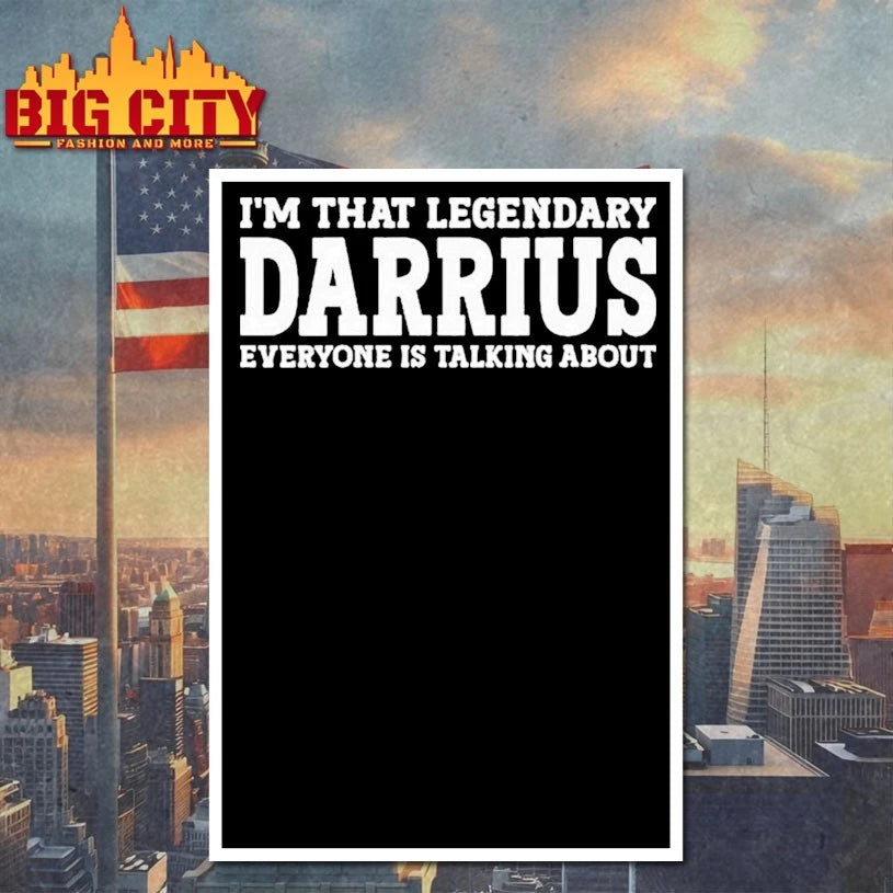 I’m That Legendary Darius Everyone Is Talking About shirt