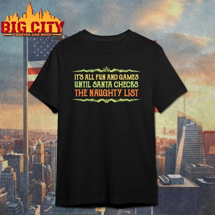 It’s all fun and games until Santa checks The Naughty List vintage shirt