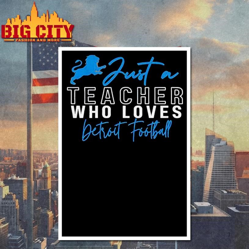 Just a Teacher Who Loves Detroit Lions Football shirt