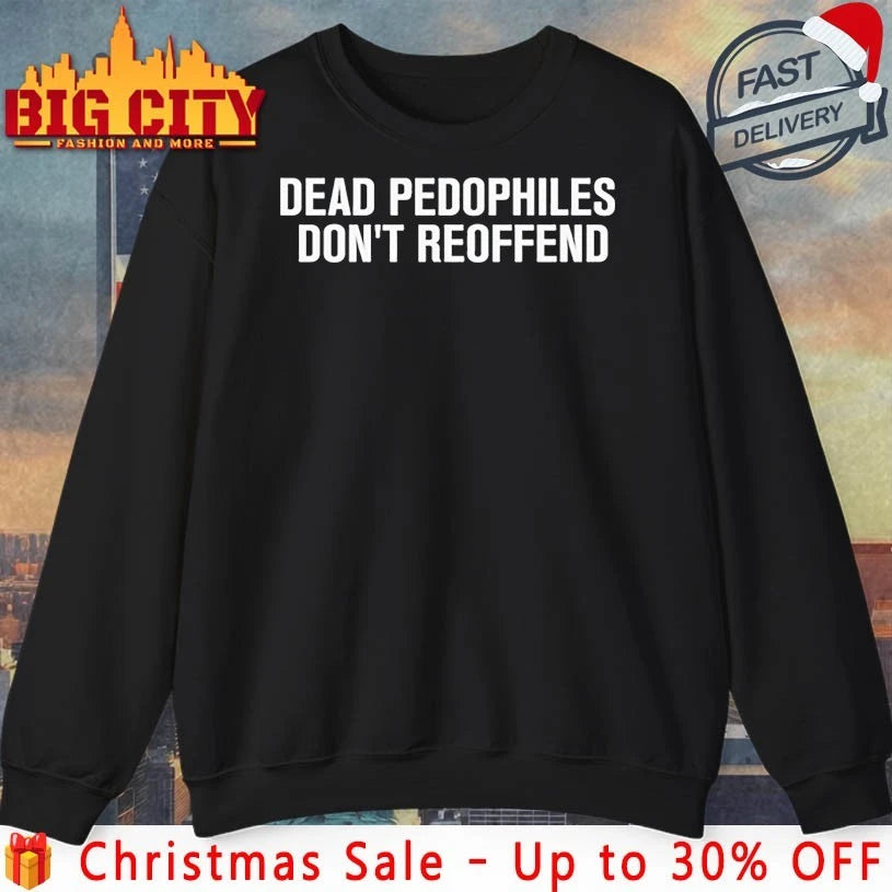 Just jen dead pedophiles don’t reoffend shirt