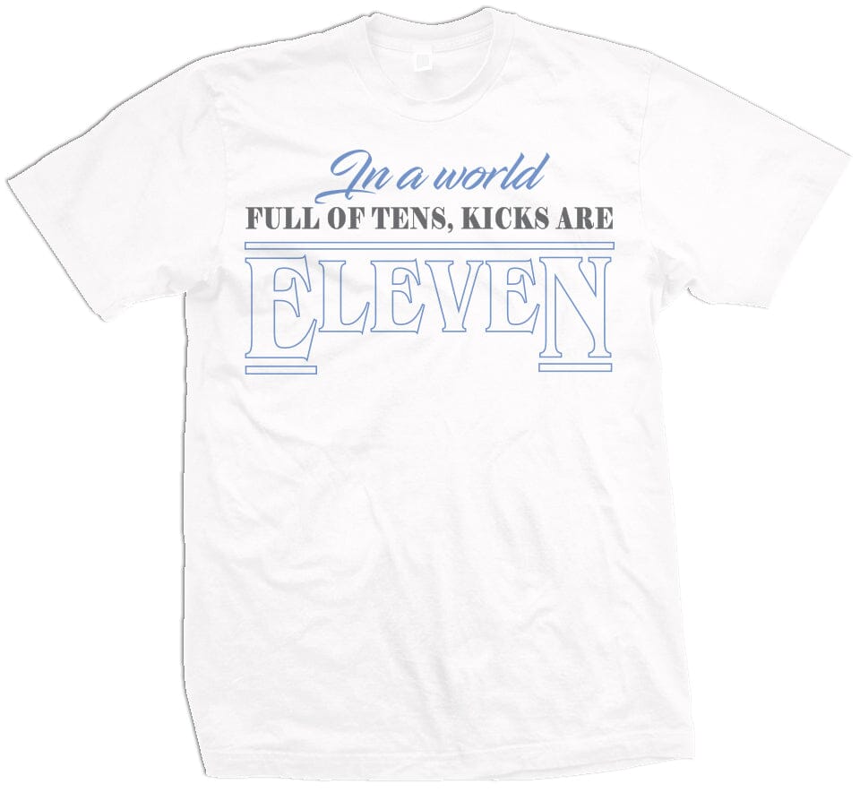 In a World Full of Tens, Kicks are Eleven - White T-Shirt
