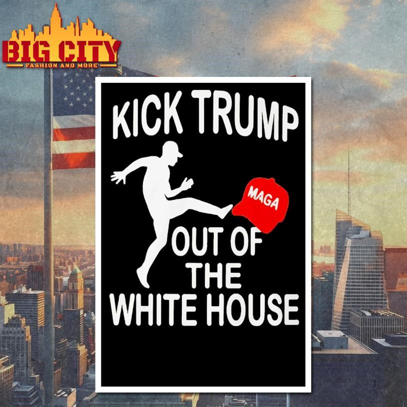 Kick Trump Out Of The White House Anti Trump Shirt