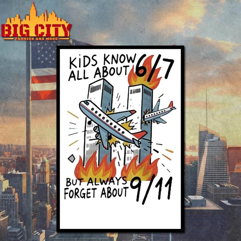 Kids Know All About 67 But Always Forget About 911 Shirt
