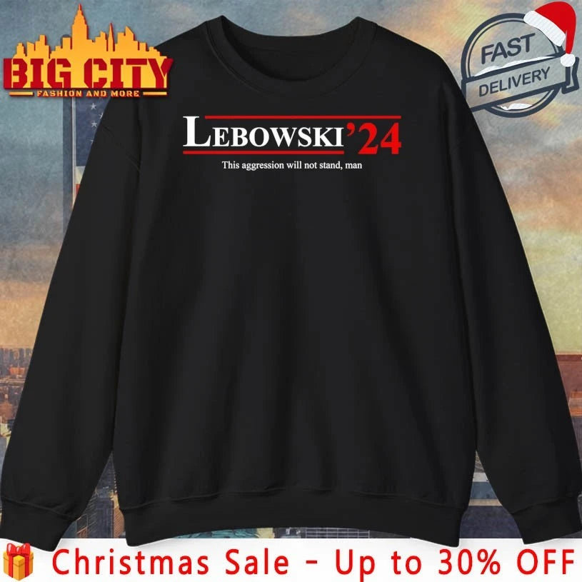 Lebowski ’24 This Aggression Will Not Stand Man shirt
