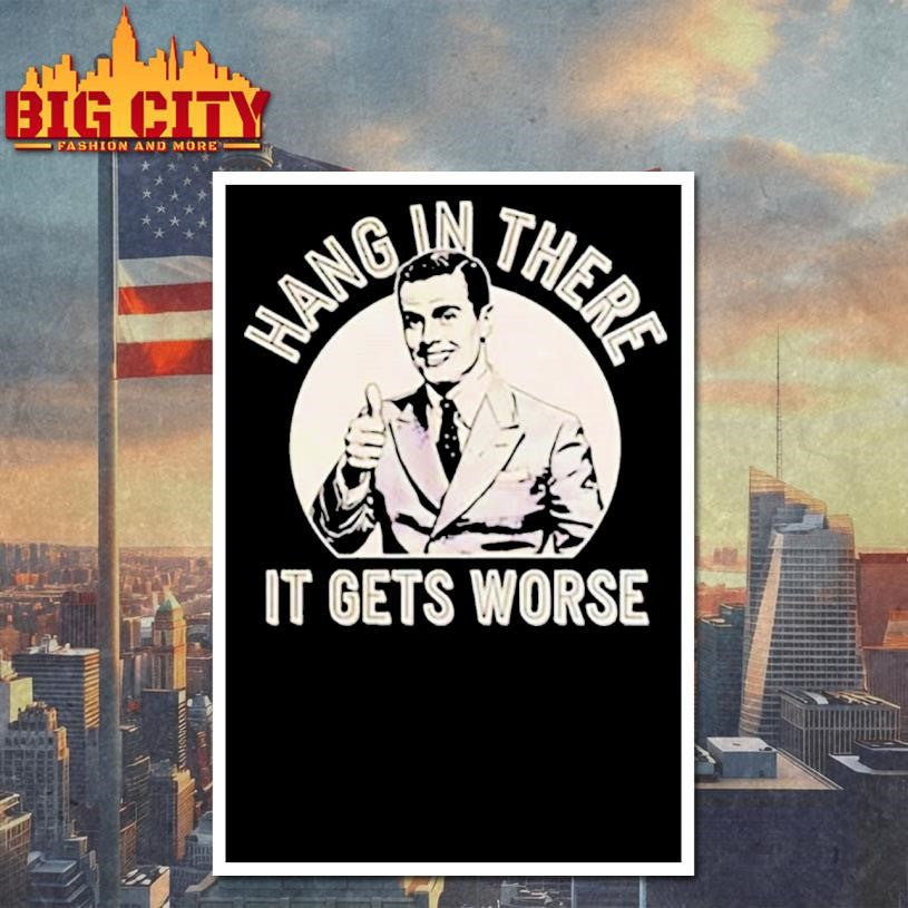 Leo Tognetti hang in ther it gets worse shirt