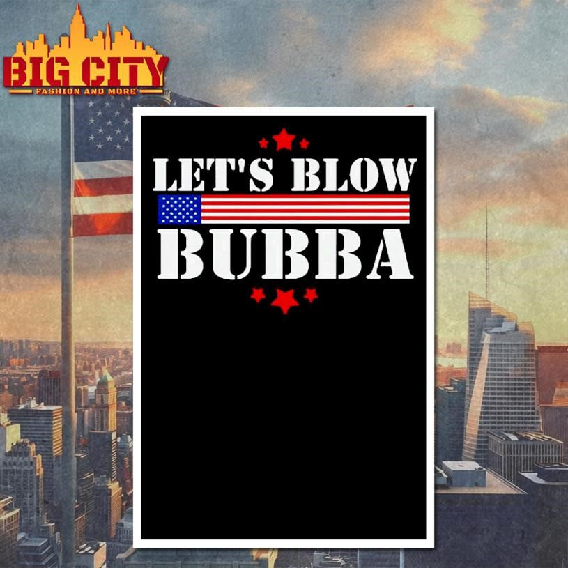 Lets Blow Bubba Shirt