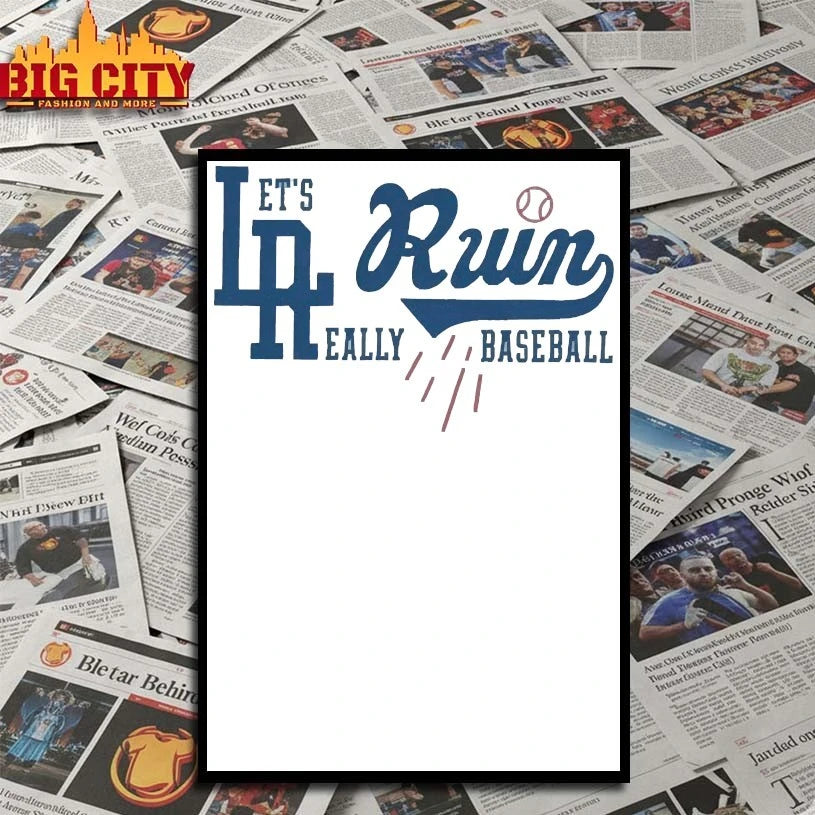 Let’s really ruin Los Angeles Dodgers LA shirt
