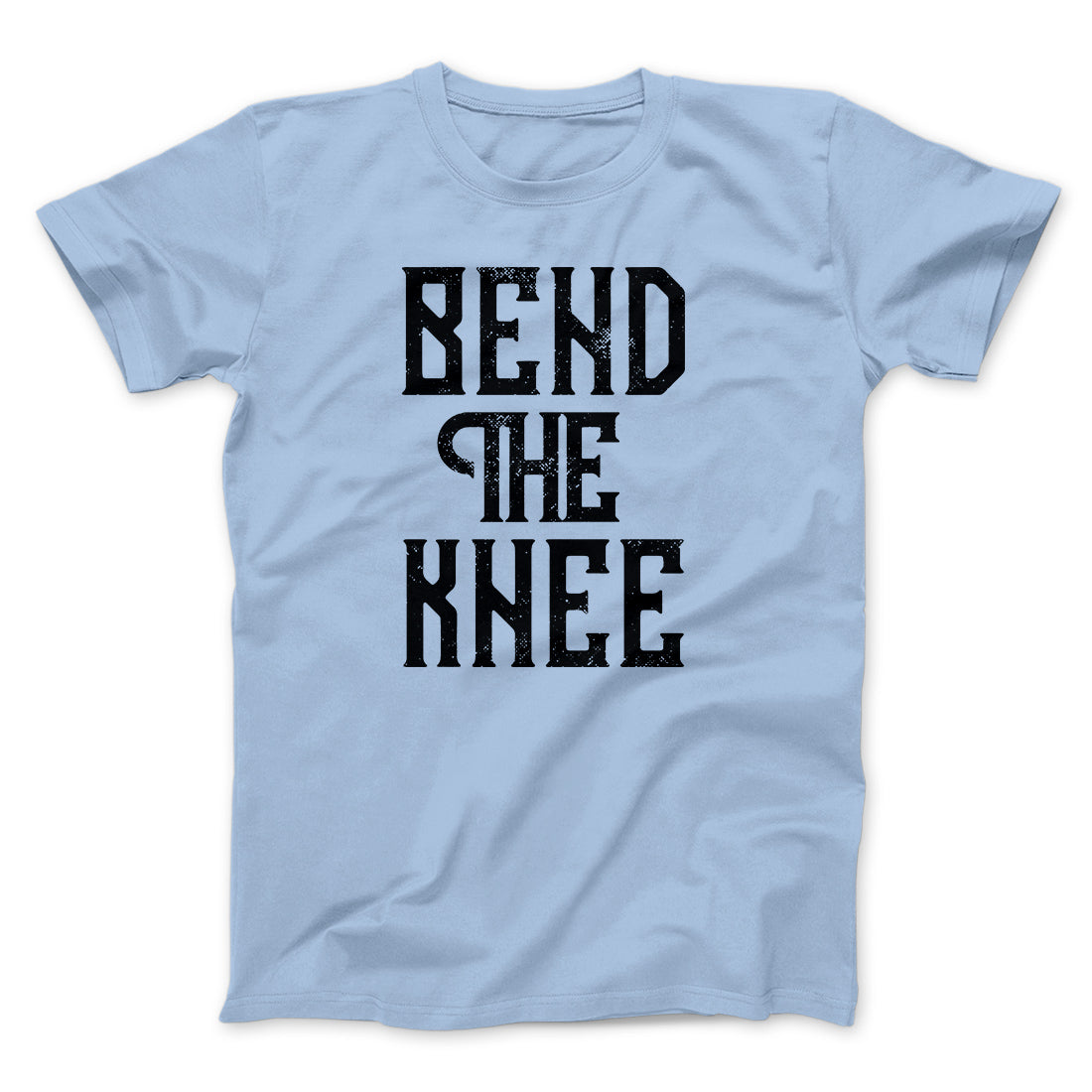 Bend the Knee Men/Unisex T-Shirt