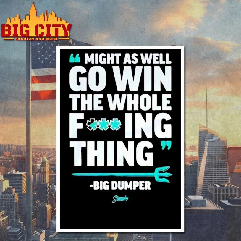 Might As Well Go Win The Whole Fucking Thing Shirts