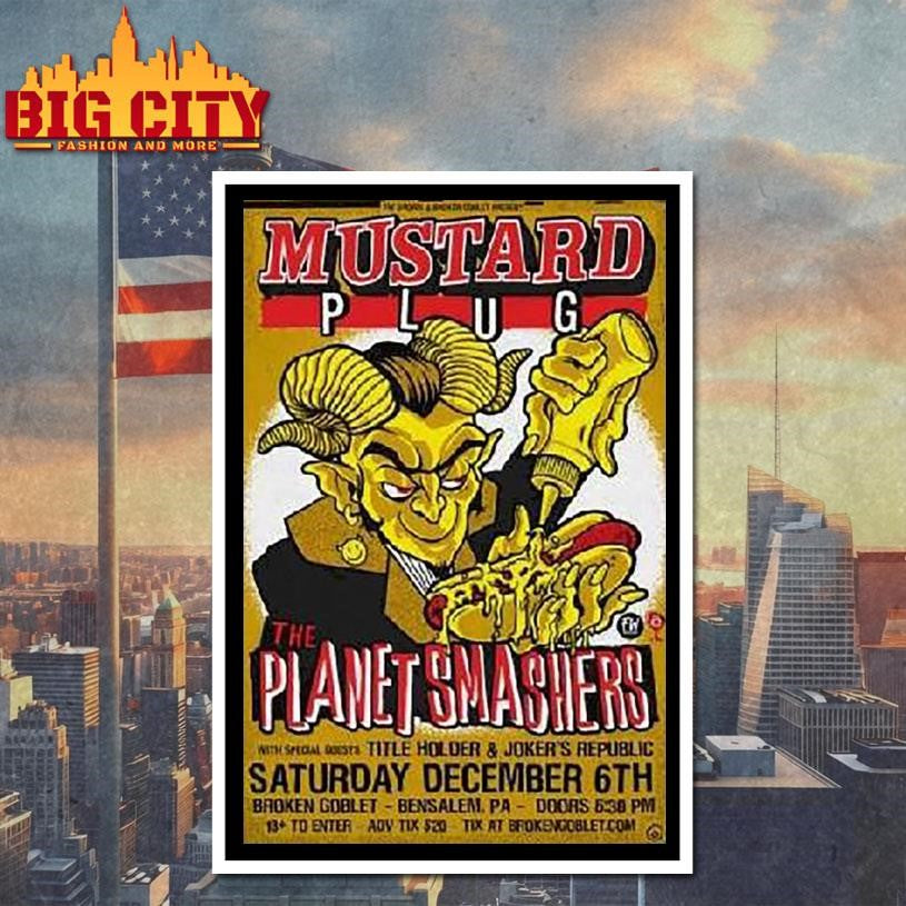 Mustard Plug And The The Planet Smashers Broken Goblet In Bensalem Pa Dec 6 2025 Shirt