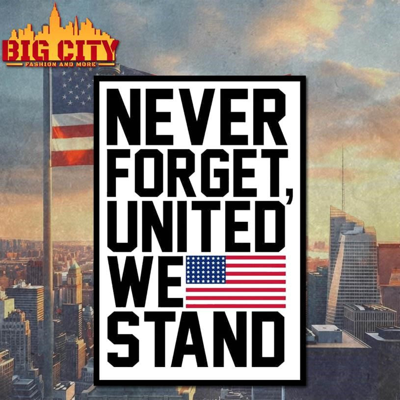 Never Forget, United We Stand Shirt
