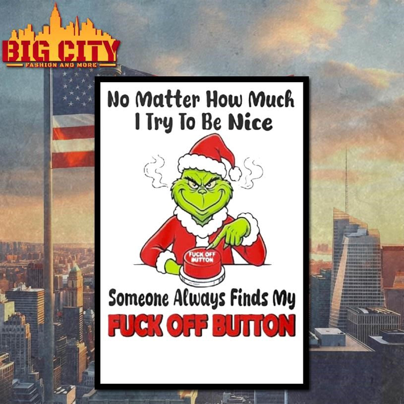 No Matter How Much I Try To Be Nice Someone Always Finds My Fuck Off Button Shirt