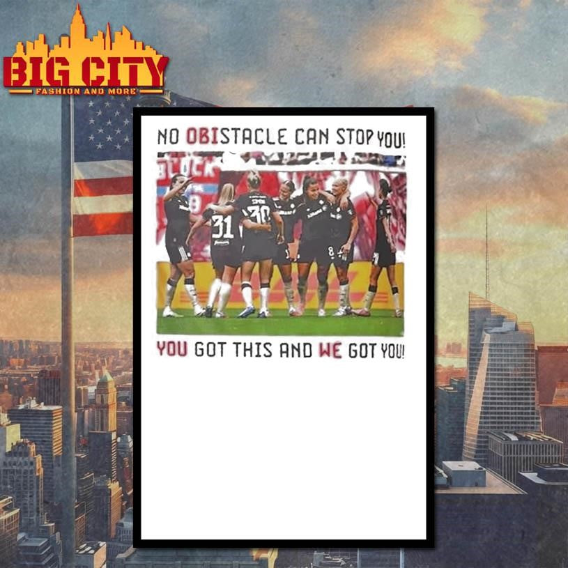 No Obistacle Can Stop You You Got This And We Got You Shirt