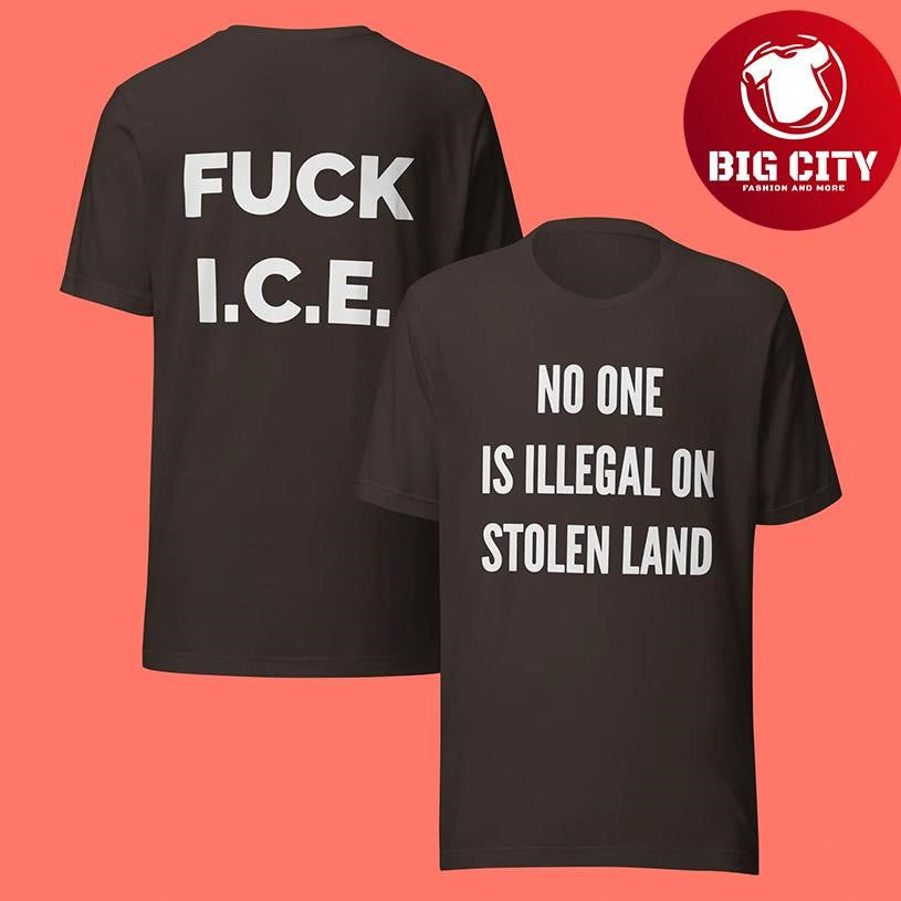 No One is Illegal on Stolen Land Fuck ICE Two Sided Shirt