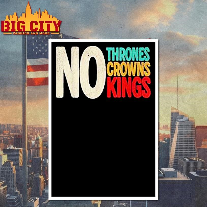 No Thrones No Crowns No Kings 2025 New Shirt