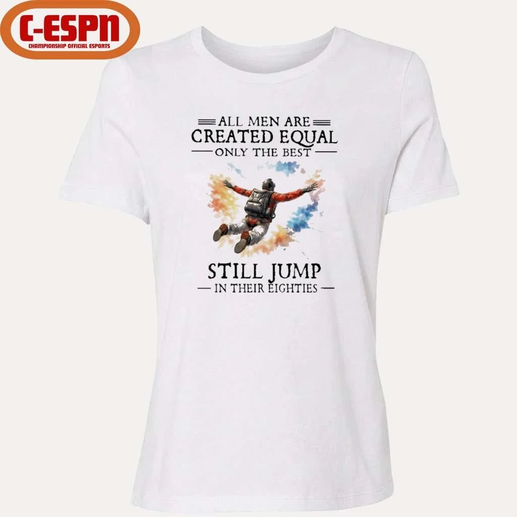 Official All Men Are Created Equal Only The Best Still JUMP In Their Eighties Shirt