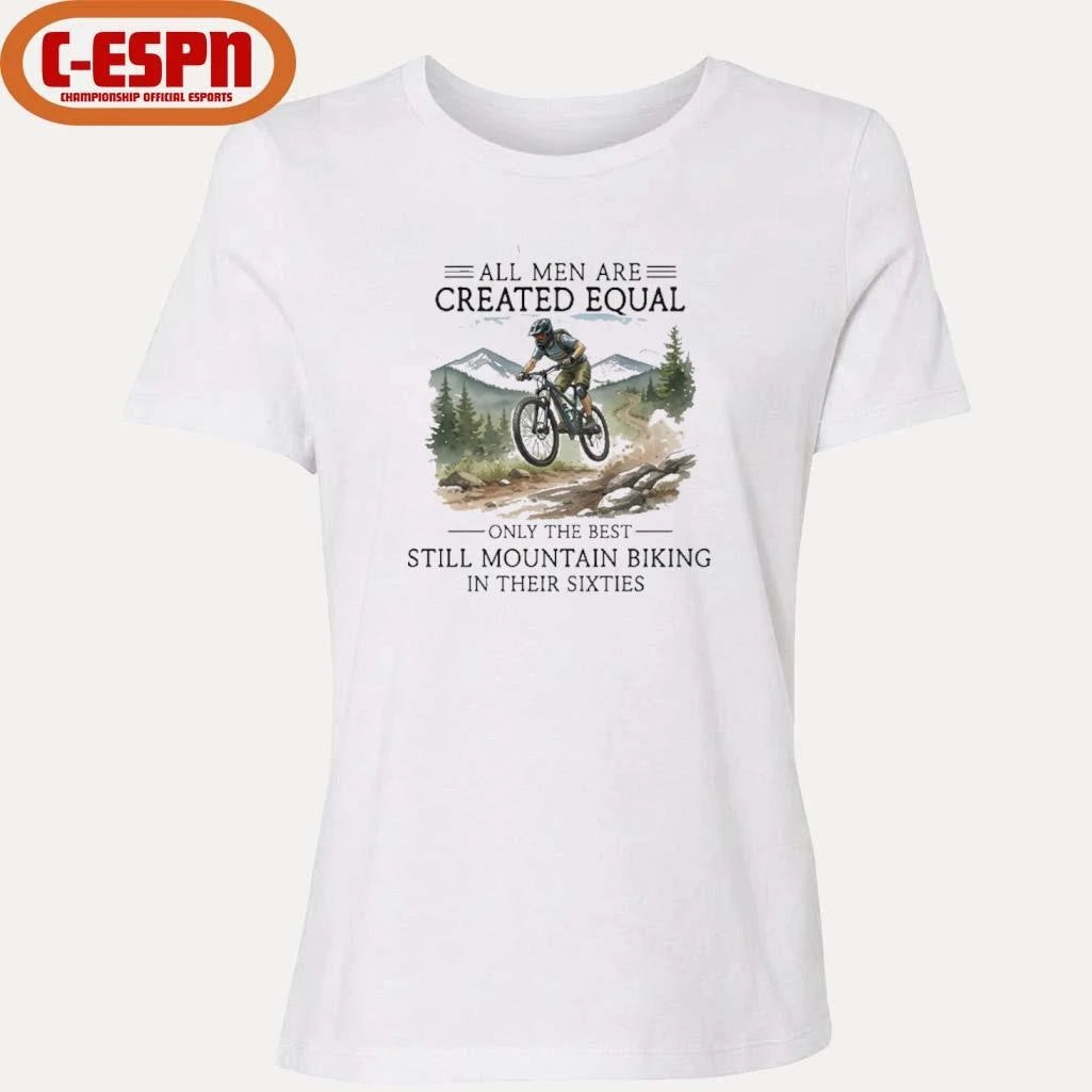 Official All Men Are Created Equal, Only The Best Still Mountain Biking In Their Sixties Shirt