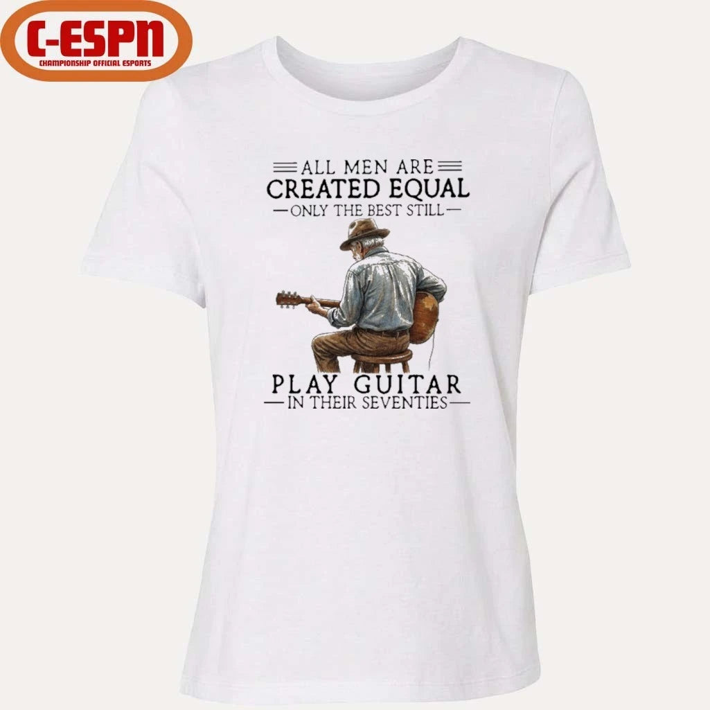 Official All Men Are Created Equal Only The Best Still Play Acoustic In Their Seventies Shirt