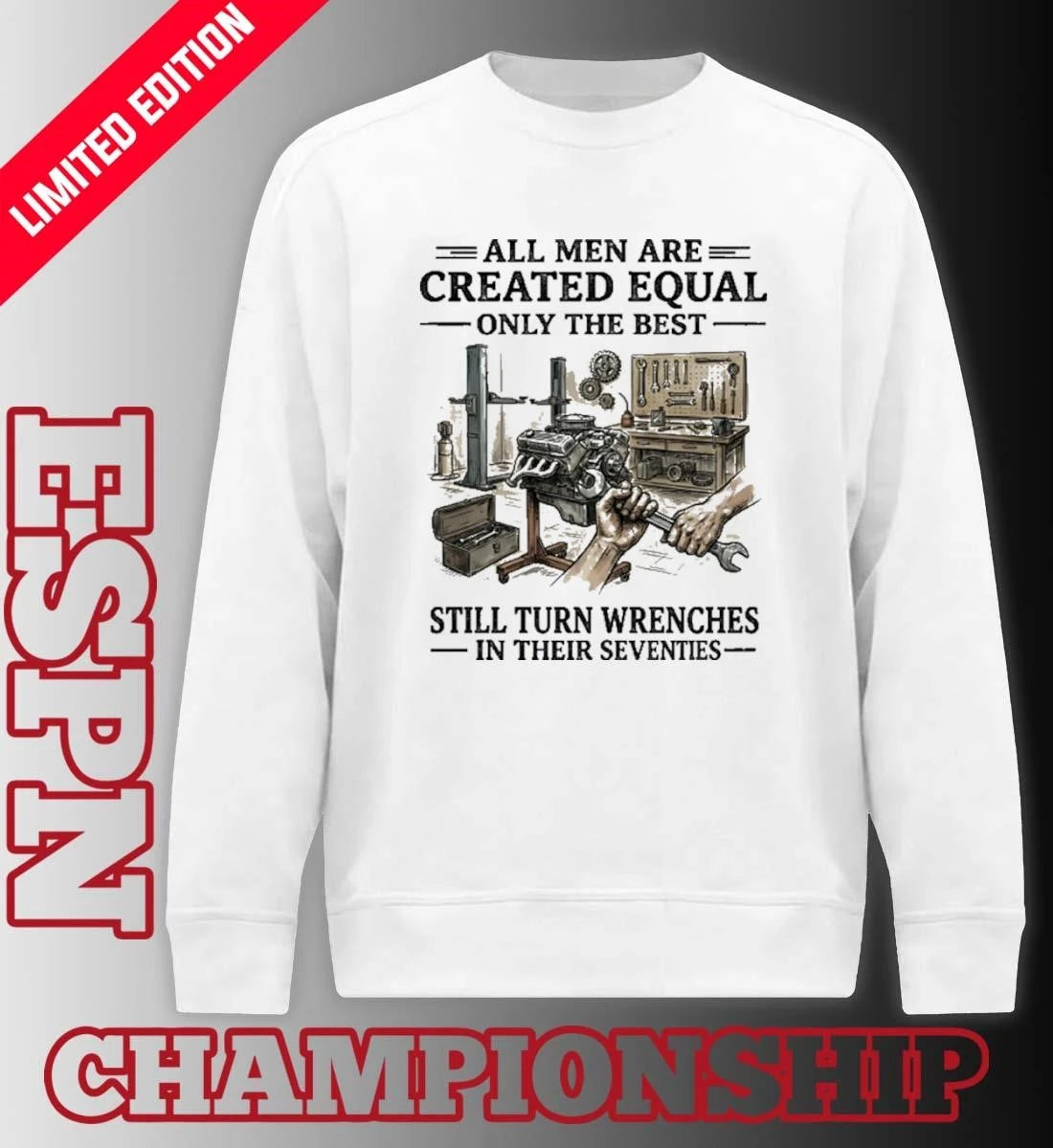 Official All Men Are Created Equal Only The Best Still Turn Wrenches In Their Seventies 2026 shirt