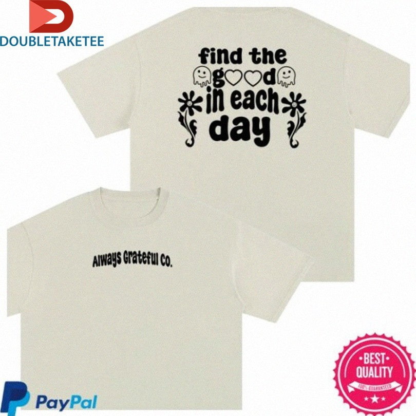 Official Always Grateful To Find The Good In Each Day Shirts