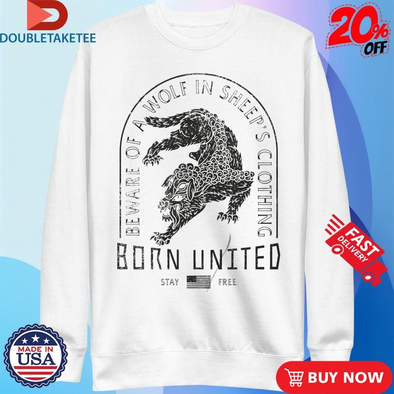 Official Beware Of A Wolf In Sheep’s Born United Stay Free Shirts