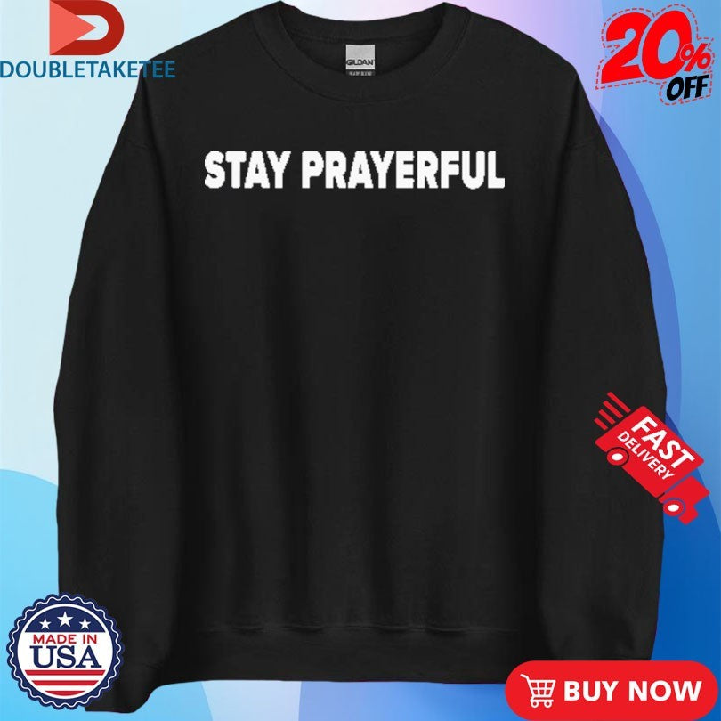Official Charlie Kirk Stay Prayerful Shirts