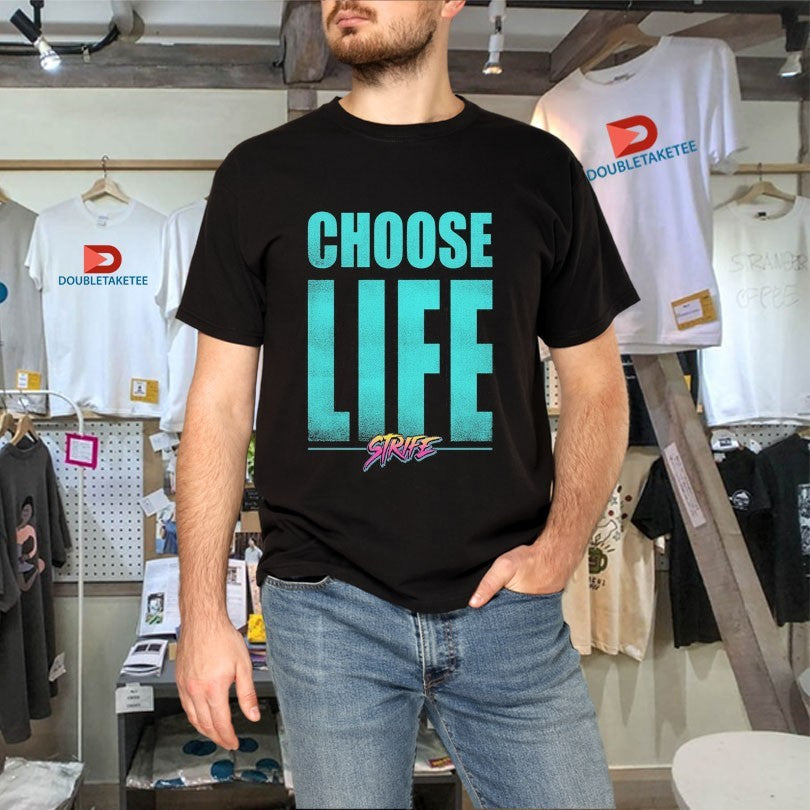 Official Choose Life Strife Shirts