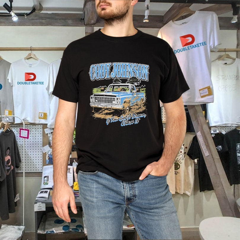 Official Cody Johnson ‘Til You Can’t If You Got A Dream Chase It Truck Shirts