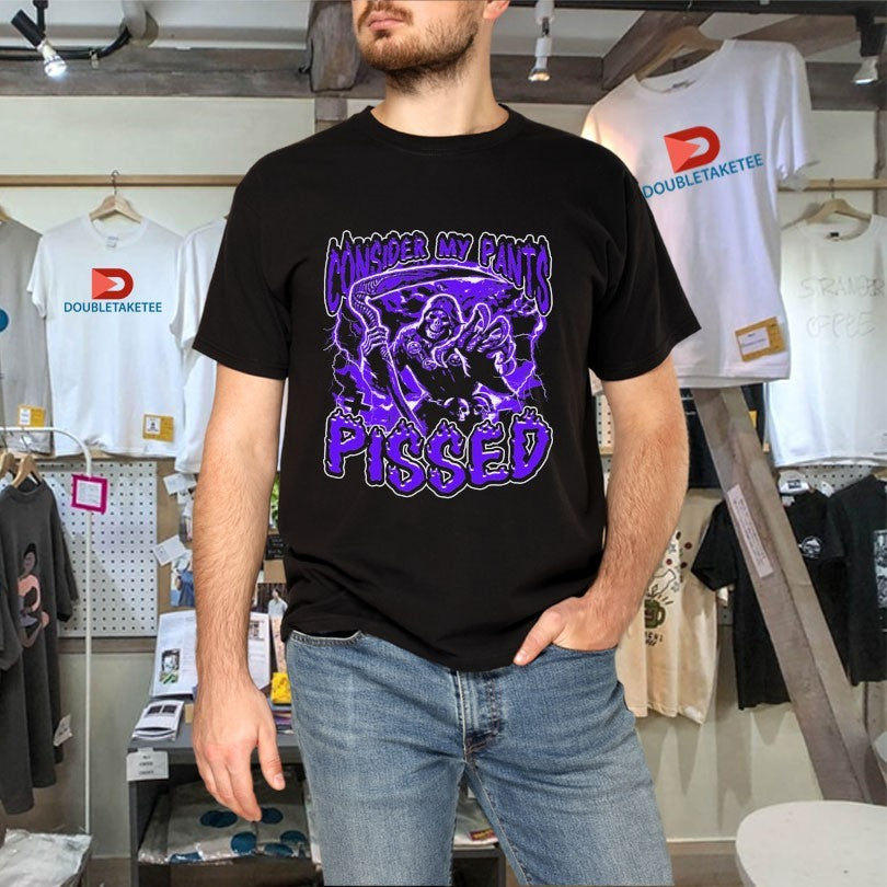 Official Consider My Pants Pissed Grim Reaper Shirts