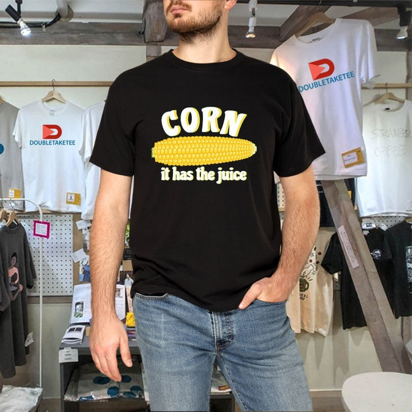 Official Corn It Has The Juice Shirts