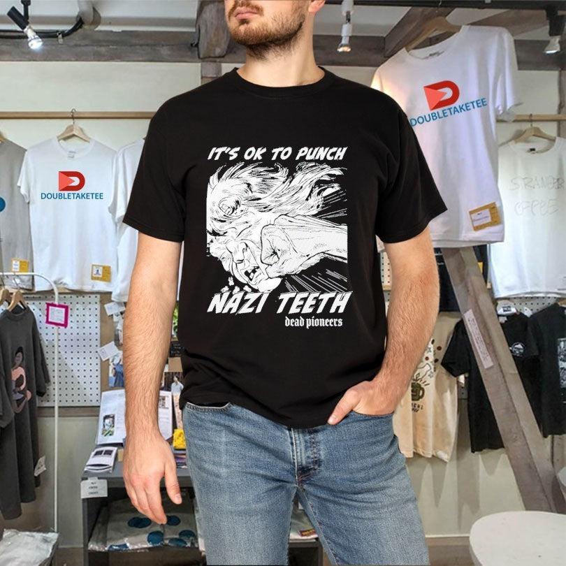 Official Dead Pioneers It’s Ok To Punch Nazi Teeth Shirts