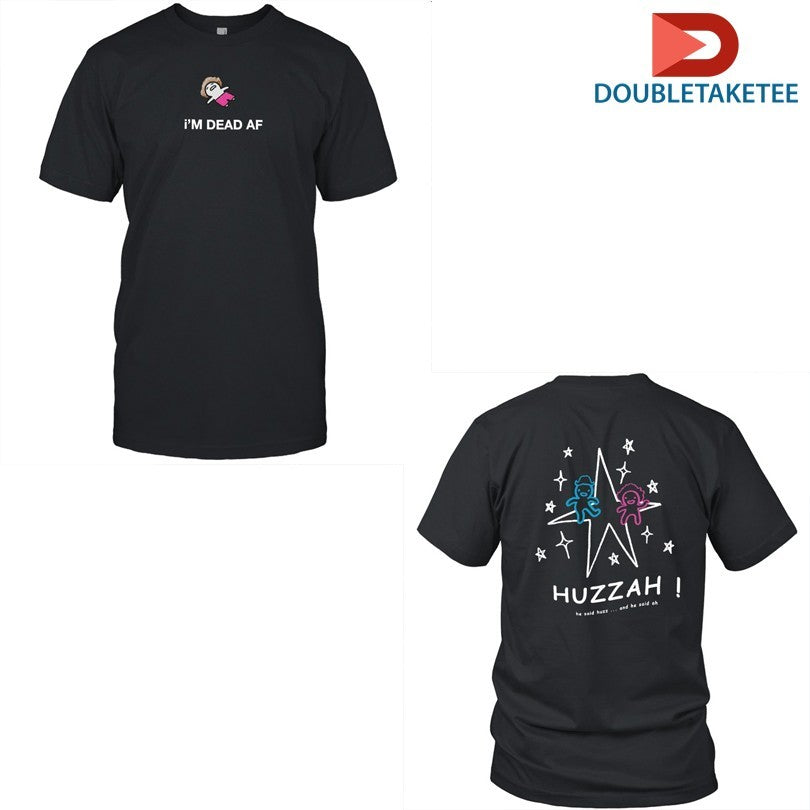 Official Diem I’m Dead Af Huzzah He Said Huzz And He Said Ah T-Shirts