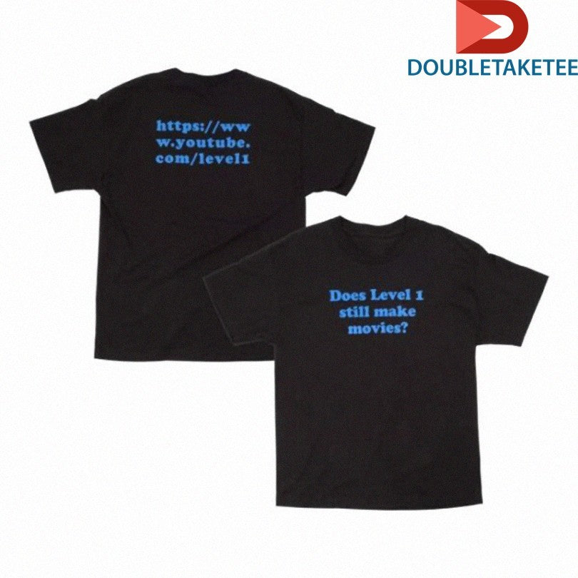 Official Does Level 1 Still Make Movies Shirts