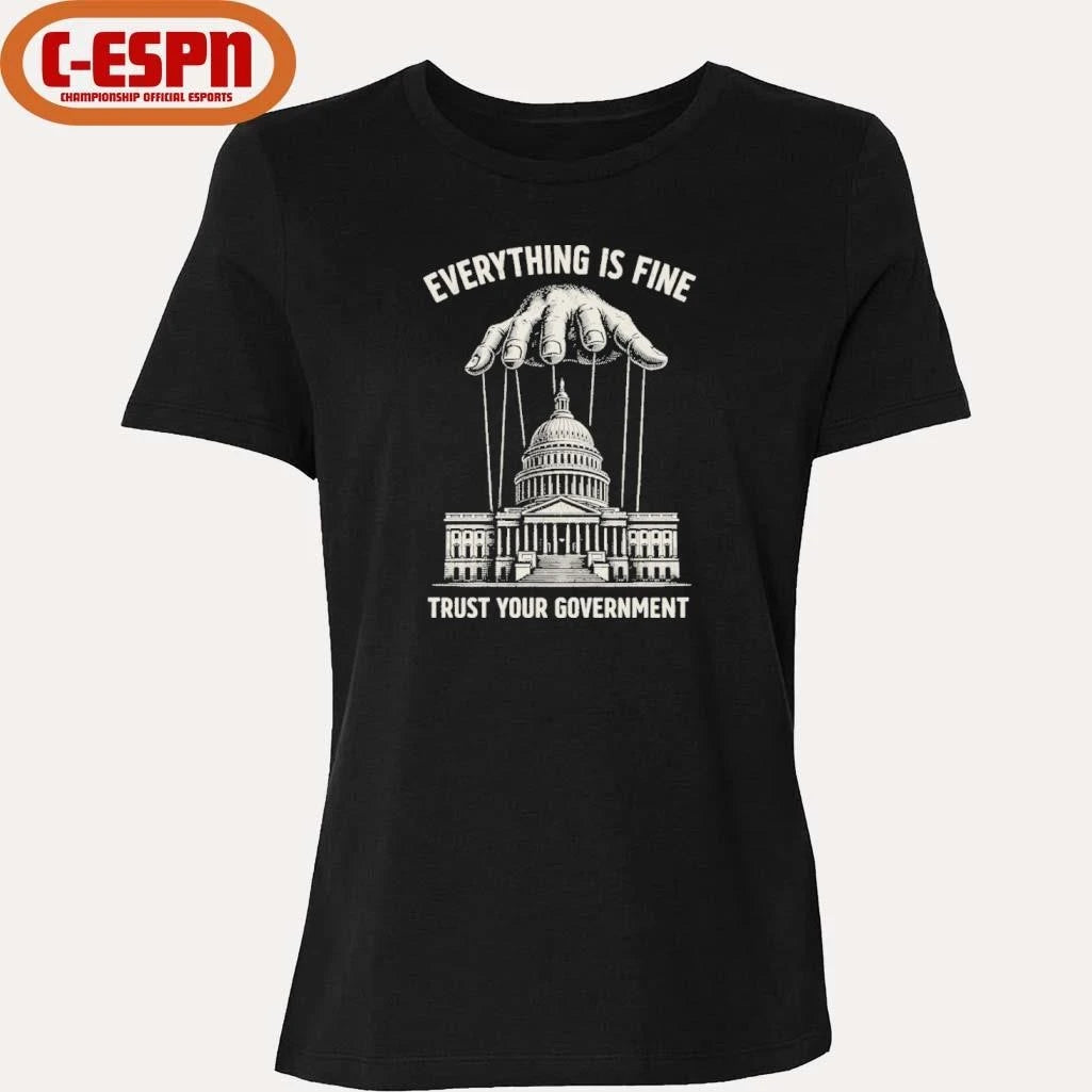 Official Everything Is Fine Trust Your Government 2026 T-Shirt