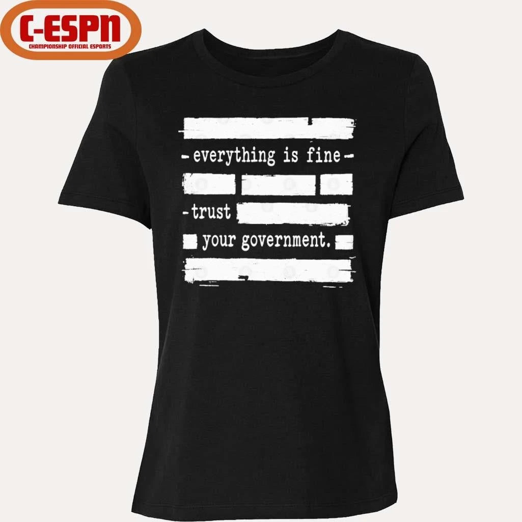 Official Everything Is Fine Trust Your Government Shirt